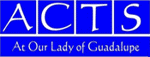 ACTS at Our Lady of Guadalupe
